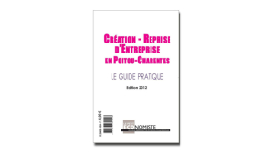 Le guide pratique de la création et reprise d’entreprise en Poitou-Charentes est sorti !