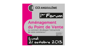 1er forum de « l’aménagement du point de vente » le 21 Octobre à Angoulême